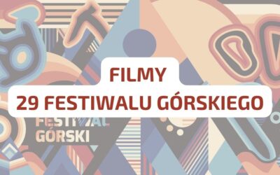 Te filmy obejrzycie podczas 29 Festiwalu Górskiego w Lądku-Zdroju – przedstawiamy pełną listę