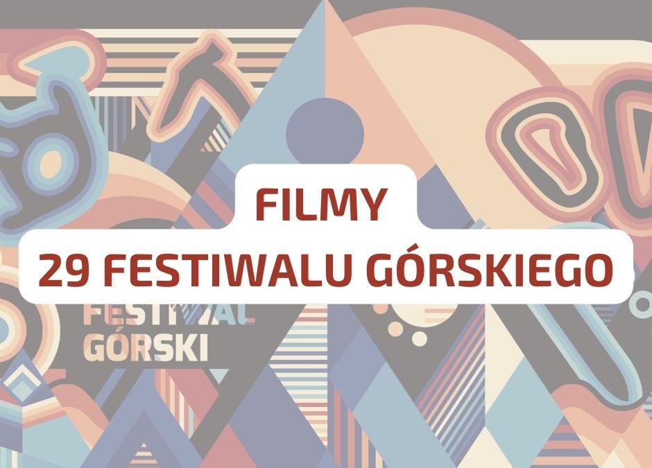 Te filmy obejrzycie podczas 29 Festiwalu Górskiego w Lądku-Zdroju – przedstawiamy pełną listę